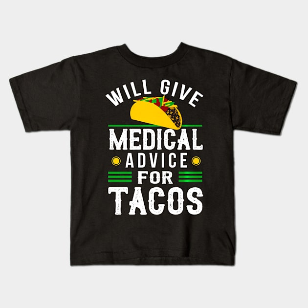 Will Give Medical Advice For Tacos Shirt Physician Gift Kids T-Shirt by CovidStore